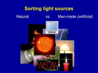 Sorting light sources
Natural vs. Man-made (artificial)
 