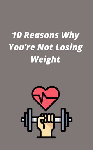 10 reason why you are not losing weight and 7 untold ways to succeed now