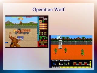 Operation Wolf
 