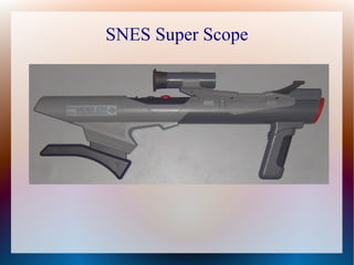 SNES Super Scope
 