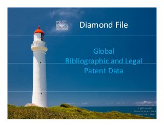 Diamond File
Global
Bibliographic and Legal
Patent Data
Gert Frackenpohl
Lighthouse IP
Diamond Patent Data,
AI-SDV 2020, Nice
 