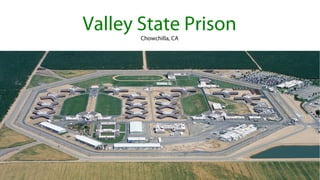 Valley State PrisonChowchilla, CA
 