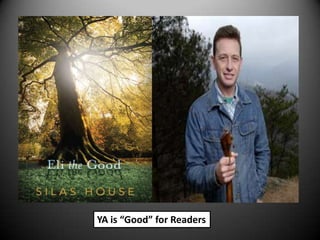 YA is “Good” for Readers
 