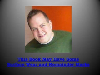 This Book May Have Some
Surface Wear and Remainder Marks
 