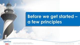 IF YOU SEE THIS, GO TO THE “INSERT” TAB, CLICK “HEADER & FOOTER”, CHECK “FOOTER” AND “SLIDE NUMBER”, AND APPLY TO ALL
Before we get started –
a few principles
13
 