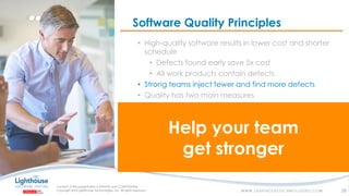 IF YOU SEE THIS, GO TO THE “INSERT” TAB, CLICK “HEADER & FOOTER”, CHECK “FOOTER” AND “SLIDE NUMBER”, AND APPLY TO ALL
• High-quality software results in lower cost and shorter
schedule
• Defects found early save 5x cost
• All work products contain defects
• Strong teams inject fewer and find more defects
• Quality has two main measures
• Defect potential
• Defect removal efficiency (DRE)
• Smaller systems have higher quality
• Smaller teams have higher quality
• Simpler systems have higher quality
Software Quality Principles
29
Help your team
get stronger
 
