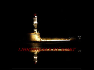 Lighthouses by night
 