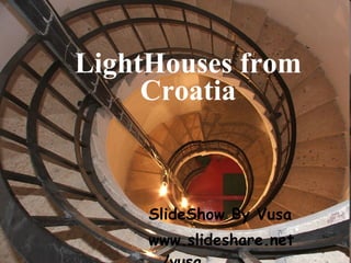 LightHouses from Croatia ,[object Object],[object Object]