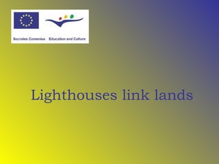 Lighthouses link lands 