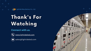 Lightide Manufactory Co., Ltd.
Connect with us.
Thank's For
Watching
Thank's For
Watching
sales@lightideled.com
www.lightideled.com
 