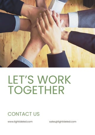 www.lightideled.com sales@lightideled.com
CONTACT US
LET’S WORK
TOGETHER
 