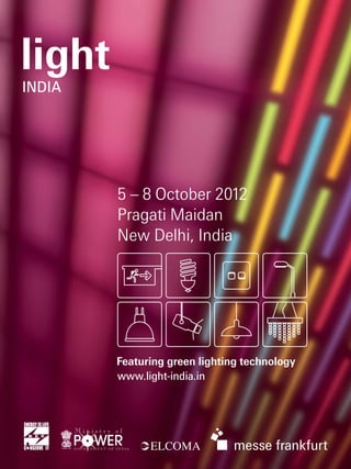 5 – 8 October 2012
Pragati Maidan
New Delhi, India




Featuring green lighting technology
www.light-india.in
 