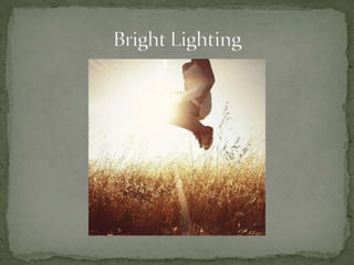 Bright Lighting