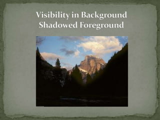 Visibility in BackgroundShadowed Foreground