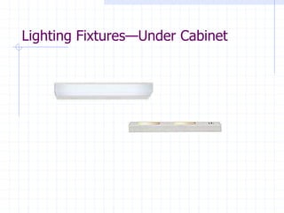 Lighting Fixtures—Under Cabinet