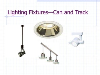 Lighting Fixtures—Can and Track