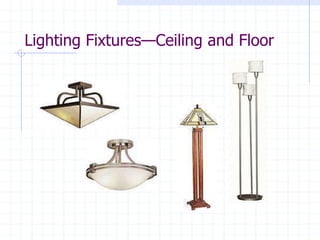 Lighting Fixtures—Ceiling and Floor
