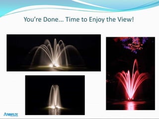 You’re Done... Time to Enjoy the View!
 