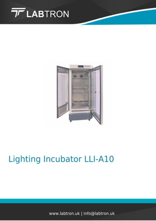 Lighting Incubator LLI-A10
www.labtron.uk | info@labtron.uk
 