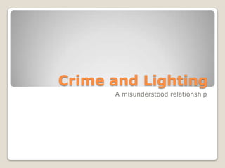 Crime and Lighting A misunderstood relationship 