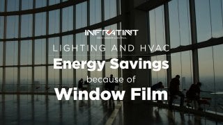 Lighting And HVAC Energy Savings Because Of Window Film