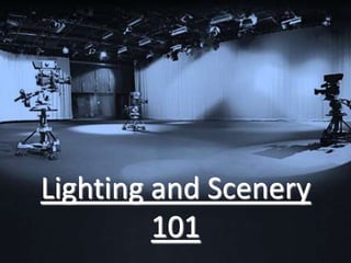 Lighting and Scenery
101
 