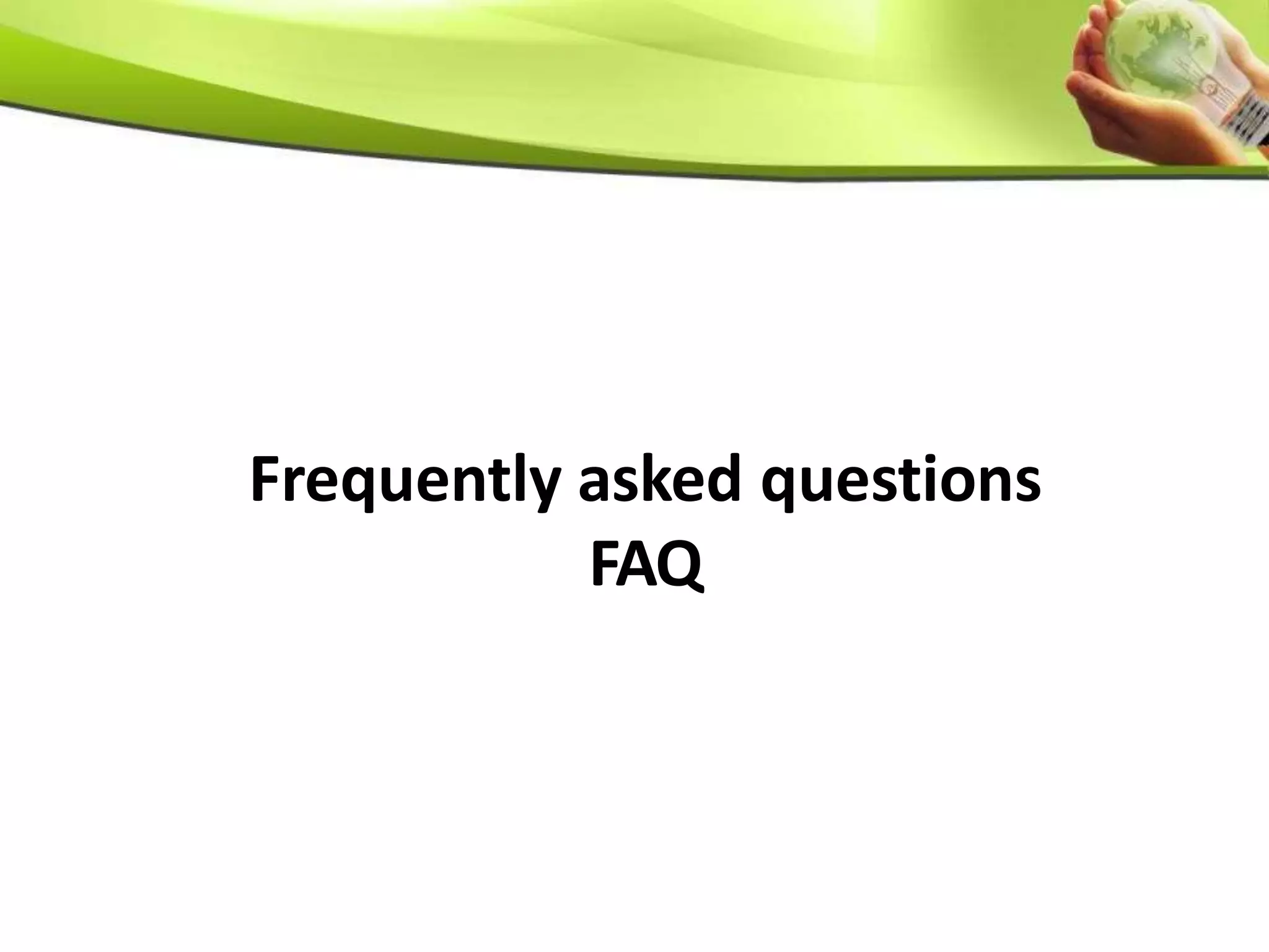 Frequently asked questions
FAQ
 