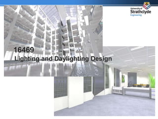 16469
Lighting and Daylighting Design
 