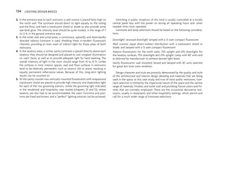 2. In the entrance area to each restroom, a wall sconce is placed fairly high on
the north wall. The luminaire should direct its light equally to the ceiling
and the floor, and have a translucent shield or shade to also provide some
eye-level glow. The intensity level should be quite modest, in the range of 7
to 12 fc in the general entrance area.
3. In the toilet stall and urinal areas, a continuous, upwardly and downwardly
directed valence luminaire is used, shielding three in-tandem fluorescent
channels, providing an even wash of indirect light for those areas of both
restrooms.
4. In the lavatory areas, a similar vanity luminaire is placed directly above each
lavatory; they should be designed and placed to cast nonglare illumination
on users’ faces, as well as to provide adequate light for hand washing. The
overall intensity of light in the room should range from 10 to 15 fc. Unlike
the surfaces in most interior spaces, wall and floor surfaces in restrooms
tend to be relatively permanent, such as ceramic tile or stone, resulting in
equally permanent reflectance values. Because of this, long-term lighting
results can be counted on.
5. At the vanity counter two vertically mounted fluorescents with wraparound
translucent shield are placed to provide high intensity and shadowless light
for each of the two grooming stations. Unlike the grooming light indicated
in the residential and hospitality case studies (chapters 10 and 12), where
lavatory use also had to be accommodated, the users’ functions and posi-
tions are fixed and known, and a “perfect” lighting solution can be achieved.
Switching in public situations of this kind is usually controlled at a locally
central panel box with the power on during all operating hours and, when
needed, time clock operated.
Luminaire and lamp selections should be based on the following considera-
tions:
Downlight: recessed downlight lamped with a 13 watt compact fluorescent
Wall sconces: equal direct-indirect distribution with a translucent shield or
shade, and lamped with a 13 watt compact fluorescent
Valence fluorescents: for the north walls, 75% uplight and 25% downlight; for
the lavatory surfaces, 75% downlight and 25% uplight. Lamp with 48" units and
as directed by manufacturer to achieve desired light levels
Vanity fluorescents: wall mounted, lensed and lamped with 36" units selected
for good skin tone color rendition.
Design character and style are primarily determined by the quality and style
of the architectural and interior design detailing and materials that are being
used in the space. In this case study, and true of most public restrooms, lumi-
naire selection is limited by the impersonal nature of the space and the narrow
range of materials, finishes, and toilet stall and plumbing fixture colors and fin-
ishes that are normally employed. There are the occasional decorative rest-
rooms, usually in restaurants and other hospitality settings, which permit and
call for a much wider range of luminaire selections.
134 LIGHTING DESIGN BASICS
 