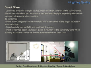 Lighting Quality
Direct Glare
. Caused by a view of the light source, often with high contrast to the surroundings.
Glare...