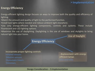 Implementation

Energy Efficiency
Energy-efficient lighting design focuses on ways to improve both the quality and effici...