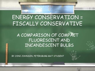 ENERGY CONSERVATION = FISCALLY CONSERVATIVE ,[object Object],[object Object]
