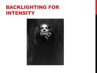 BACKLIGHTING FOR
INTENSITY
 