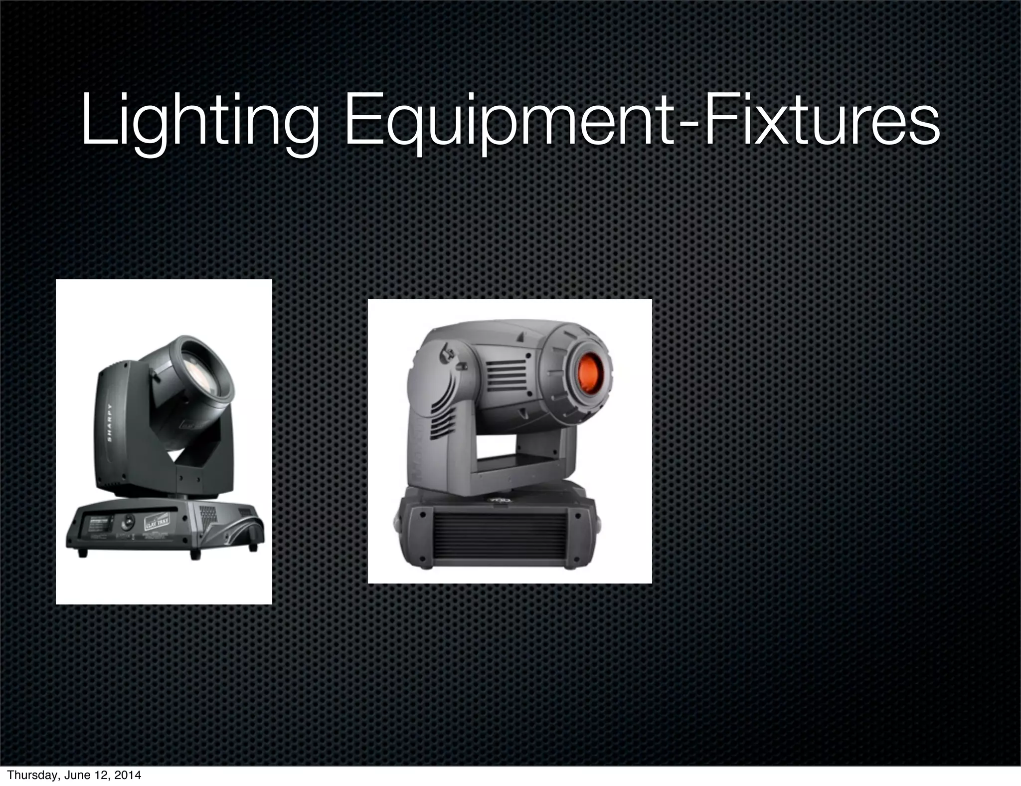 Lighting Equipment-Fixtures
Thursday, June 12, 2014
 