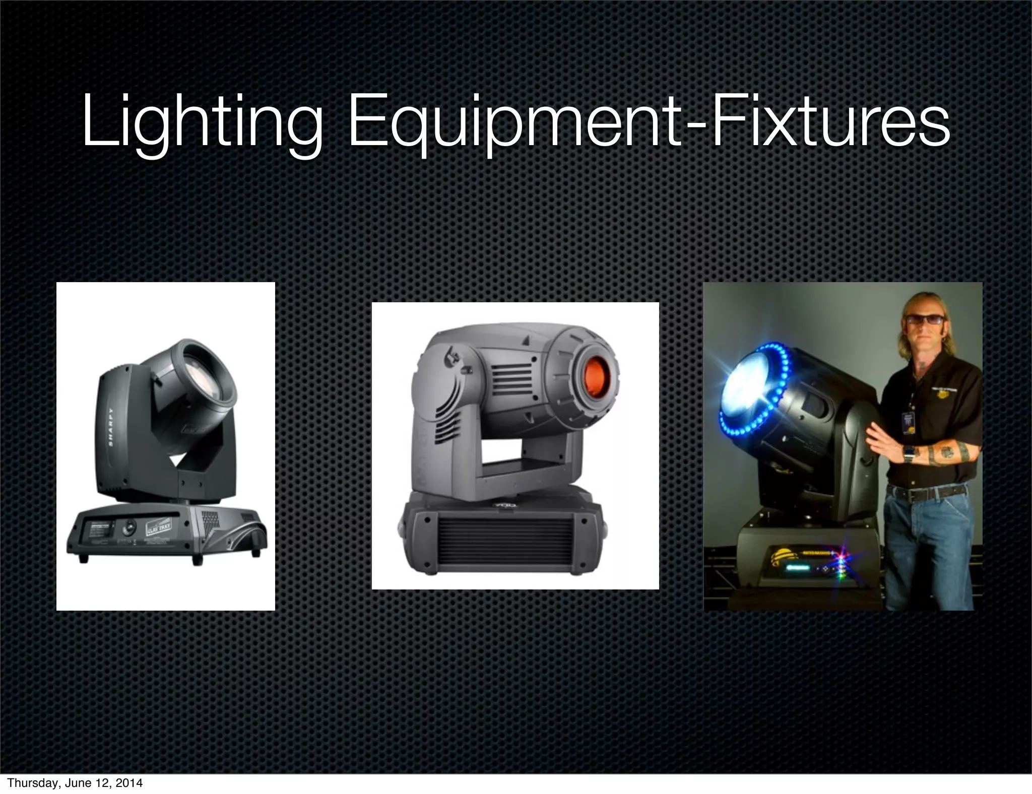 Lighting Equipment-Fixtures
Thursday, June 12, 2014
 