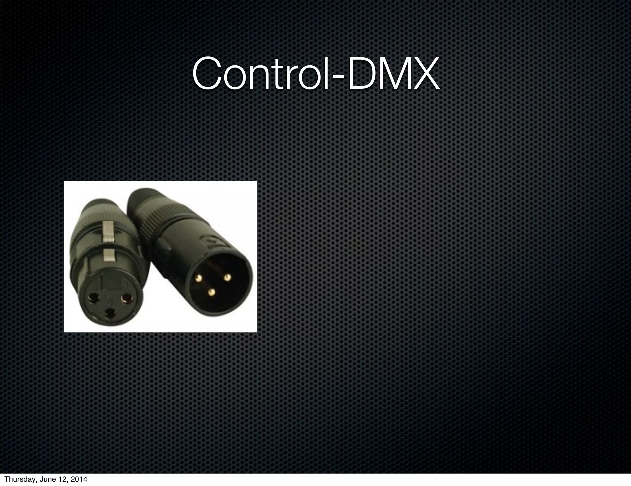 Control-DMX
Thursday, June 12, 2014
 