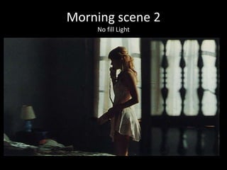 Morning scene 2
    No fill Light
 