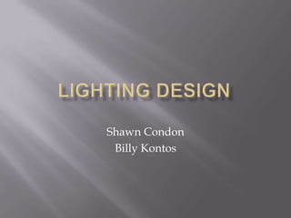 Lighting design Shawn Condon Billy Kontos 