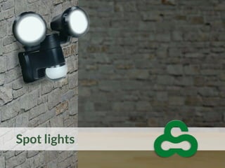 Spot lights
 