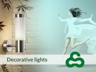 Decorative lights
 