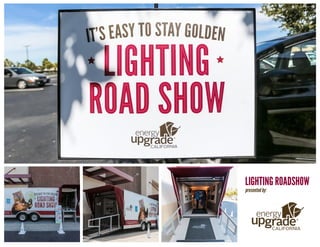 LIGHTING ROADSHOW
presented by:
 