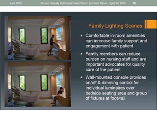June 2013 Source: Visually Optimized Patient Room by David Allison. LightFair 2013 16
 