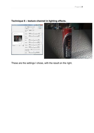 P a g e | 3 
Technique 6 – texture channel in lighting effects. 
These are the settings I chose, with the result on the right. 

