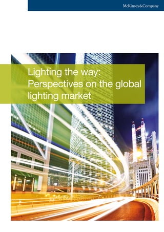 Lighting the way:
Perspectives on the global
lighting market
 