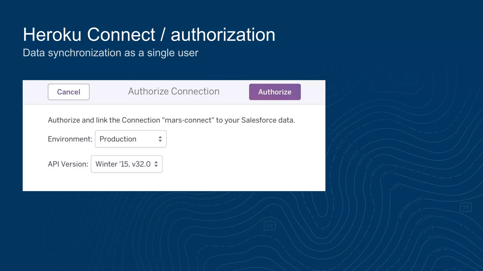 Heroku Connect / authorization
Data synchronization as a single user
 