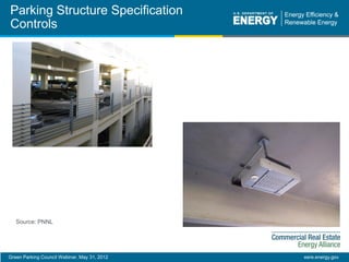Green Parking Council Webinar, May 31, 2012 eere.energy.gov
Parking Structure Specification
Controls
Source: PNNL
 