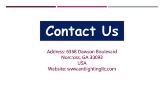 Contact Us
Address: 6368 Dawson Boulevard
Norcross, GA 30093
USA
Website: www.antlightingllc.com
 