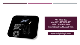 ANT8802-800
size: D:31.49" H:98.42"
LIGHT SOURCE: LED
MATERIAL: STAINLESS STEEL
www.antlightingllc.com
 