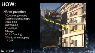 HOW:<br />Best practice<br />Complex geometry<br />Static radiosity maps<br />Real-time<br />Streaming<br />Time laps<br /...