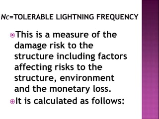 This is a measure of the
damage risk to the
structure including factors
affecting risks to the
structure, environment
and the monetary loss.
It is calculated as follows:
 